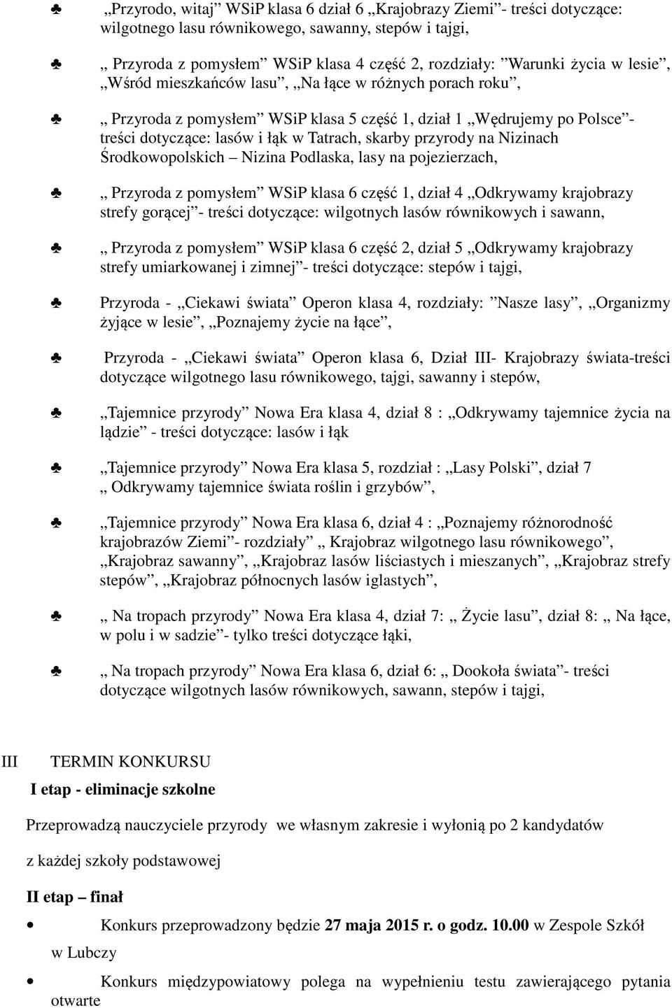 Nizinach Środkowopolskich Nizina Podlaska, lasy na pojezierzach, Przyroda z pomysłem WSiP klasa 6 część 1, dział 4 Odkrywamy krajobrazy strefy gorącej - treści dotyczące: wilgotnych lasów równikowych