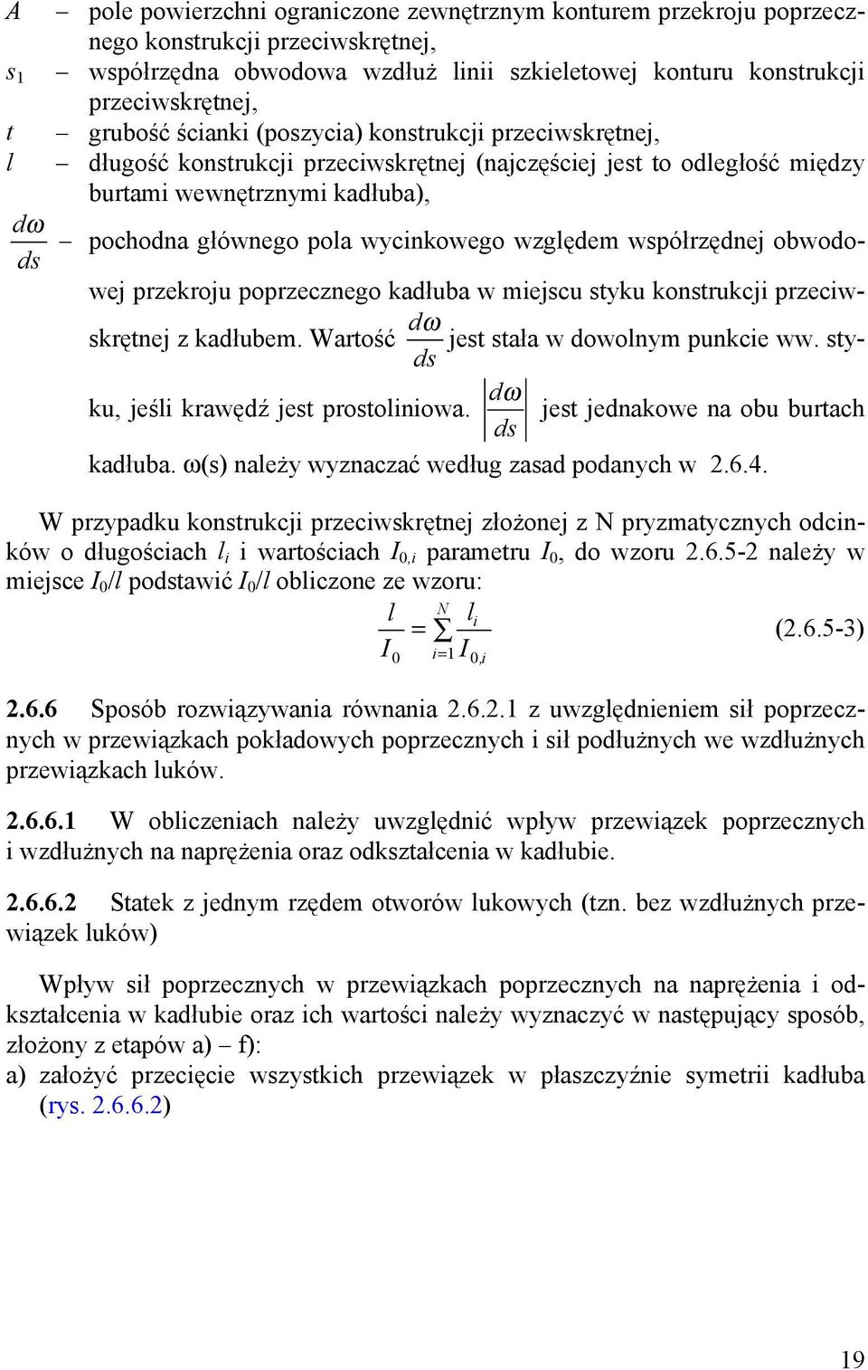 wycinkowego względem współrzędnej obwodowej przekroju poprzecznego kadłuba w miejscu styku konstrukcji przeciw- ds skrętnej z kadłubem. Wartość d ω jest stała w dowolnym punkcie ww.