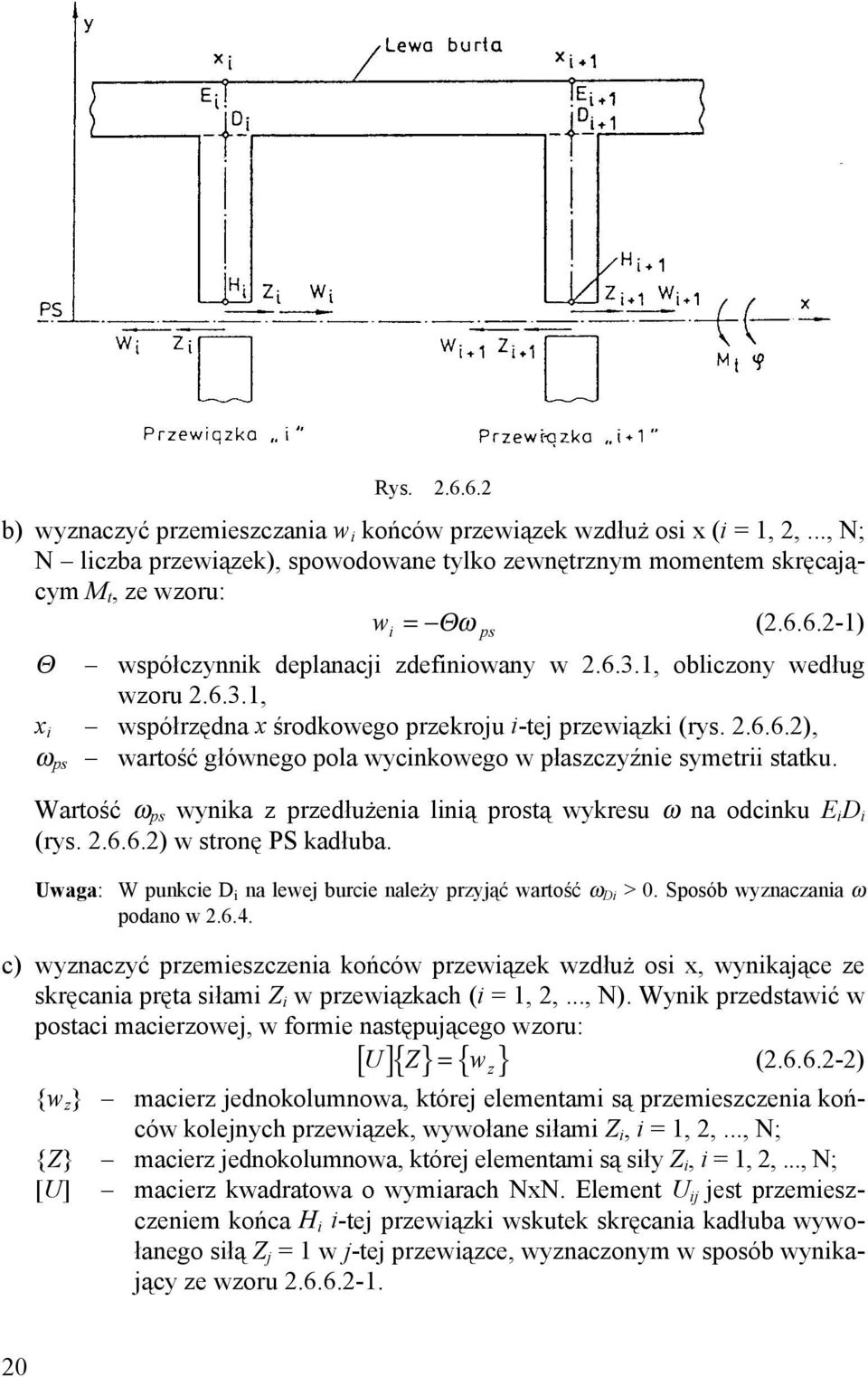 Wartość ω ps wynika z przedłużenia linią prostą wykresu ω na odcinku E i D i (rys. 2.6.6.2) w stronę PS kadłuba. Uwaga: W punkcie D i na lewej burcie należy przyjąć wartość ω Di > 0.