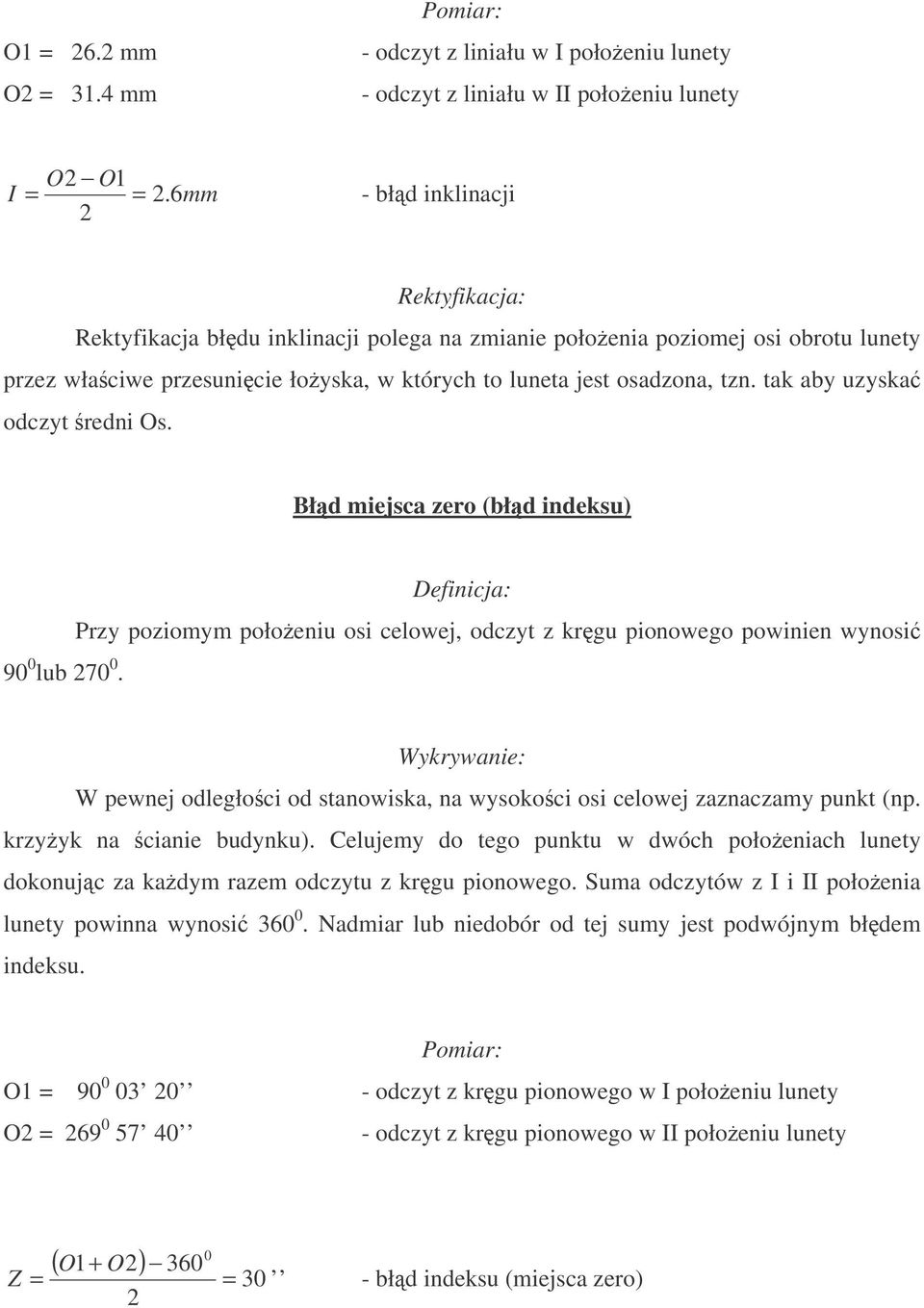 tak aby uzyska odczyt redni Os. Błd miejsca zero (błd indeksu) 90 0 lub 270 0.