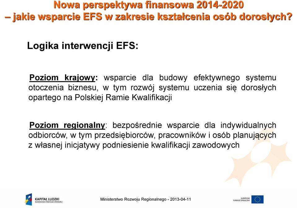 systemu uczenia się dorosłych opartego na Polskiej Ramie Kwalifikacji Poziom regionalny: bezpośrednie wsparcie dla