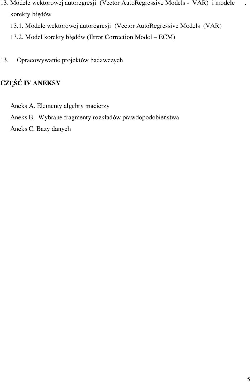 . Model korekty błędów (Error Correction Model ECM) 3.