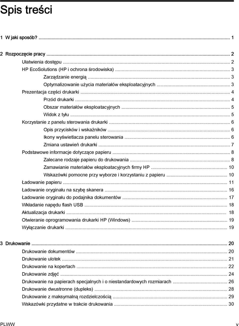 .. 5 Korzystanie z panelu sterowania drukarki... 6 Opis przycisków i wskaźników... 6 Ikony wyświetlacza panelu sterowania... 6 Zmiana ustawień drukarki... 7 Podstawowe informacje dotyczące papieru.