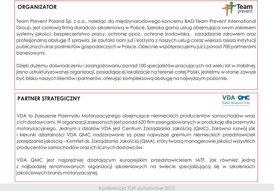 , ochronê œrodowiska, zarz¹dzanie zdrowiem oraz profesjonaln¹ obs³ugê IT sprawia, e zaufa³a nam ju i korzysta z naszych us³ug coraz wiêksza rzesza instytucji publicznych oraz podmiotów gospodarczych