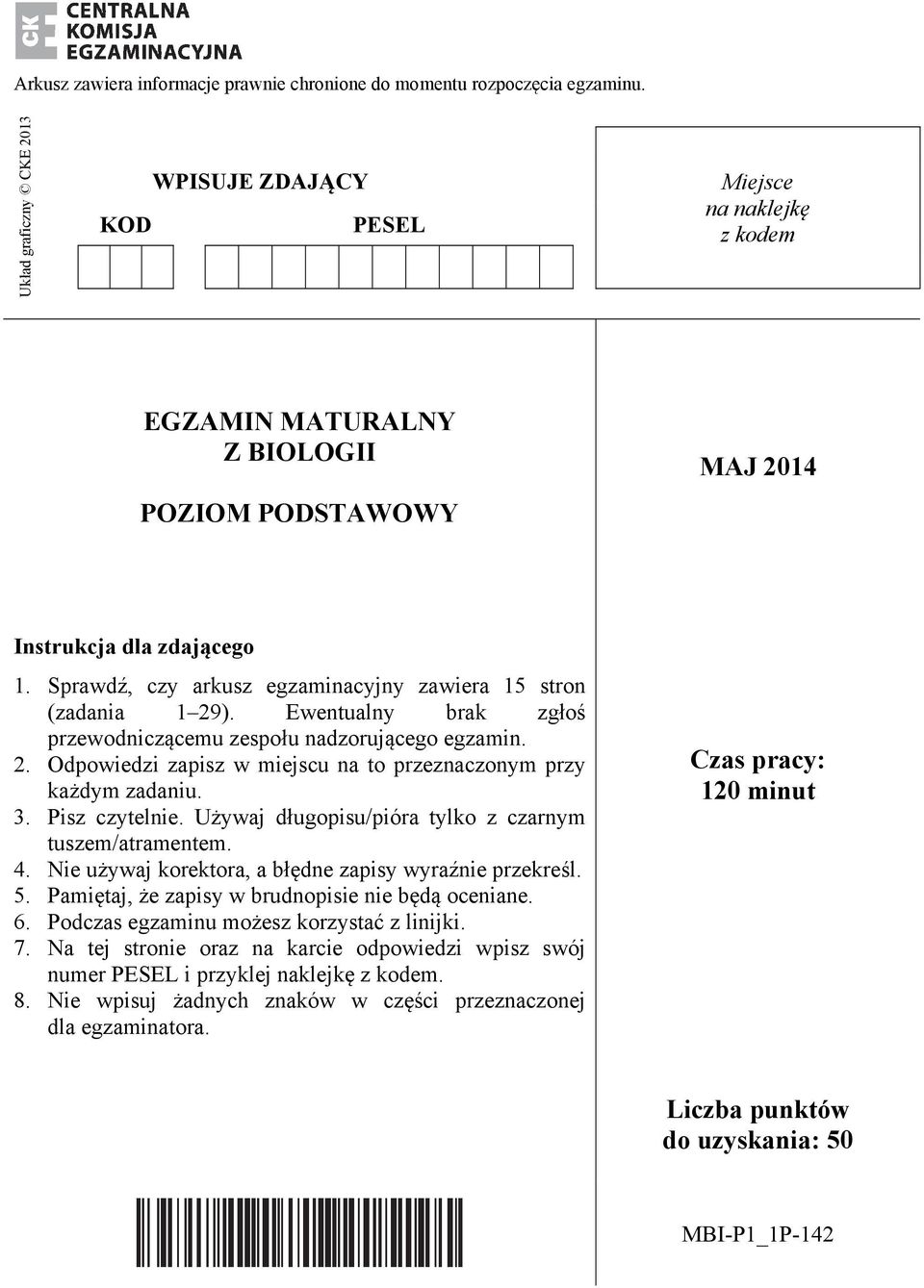 Sprawdź, czy arkusz egzaminacyjny zawiera 15 stron (zadania 1 29). Ewentualny brak zgłoś przewodniczącemu zespołu nadzorującego egzamin. 2. Odpowiedzi zapisz w miejscu na to przeznaczonym przy każdym zadaniu.