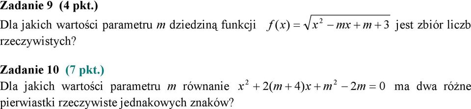 Zadanie (7 pkt) Dla jakih wartośi parametru m równanie x +