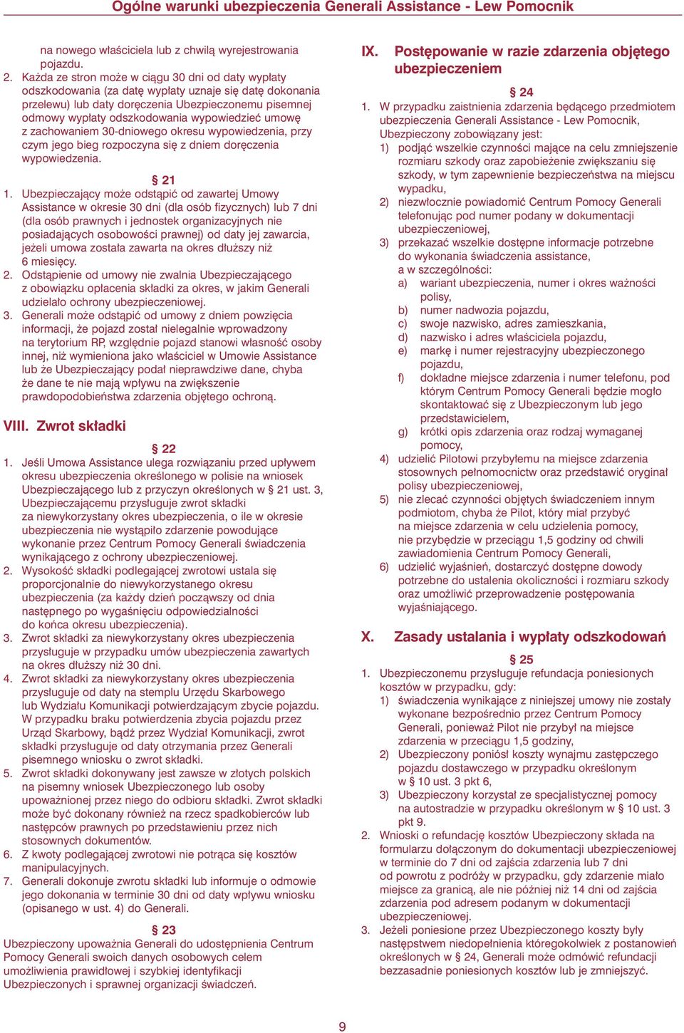 wypowiedzieç umow z zachowaniem 30-dniowego okresu wypowiedzenia, przy czym jego bieg rozpoczyna si z dniem dor czenia wypowiedzenia. 21 1.