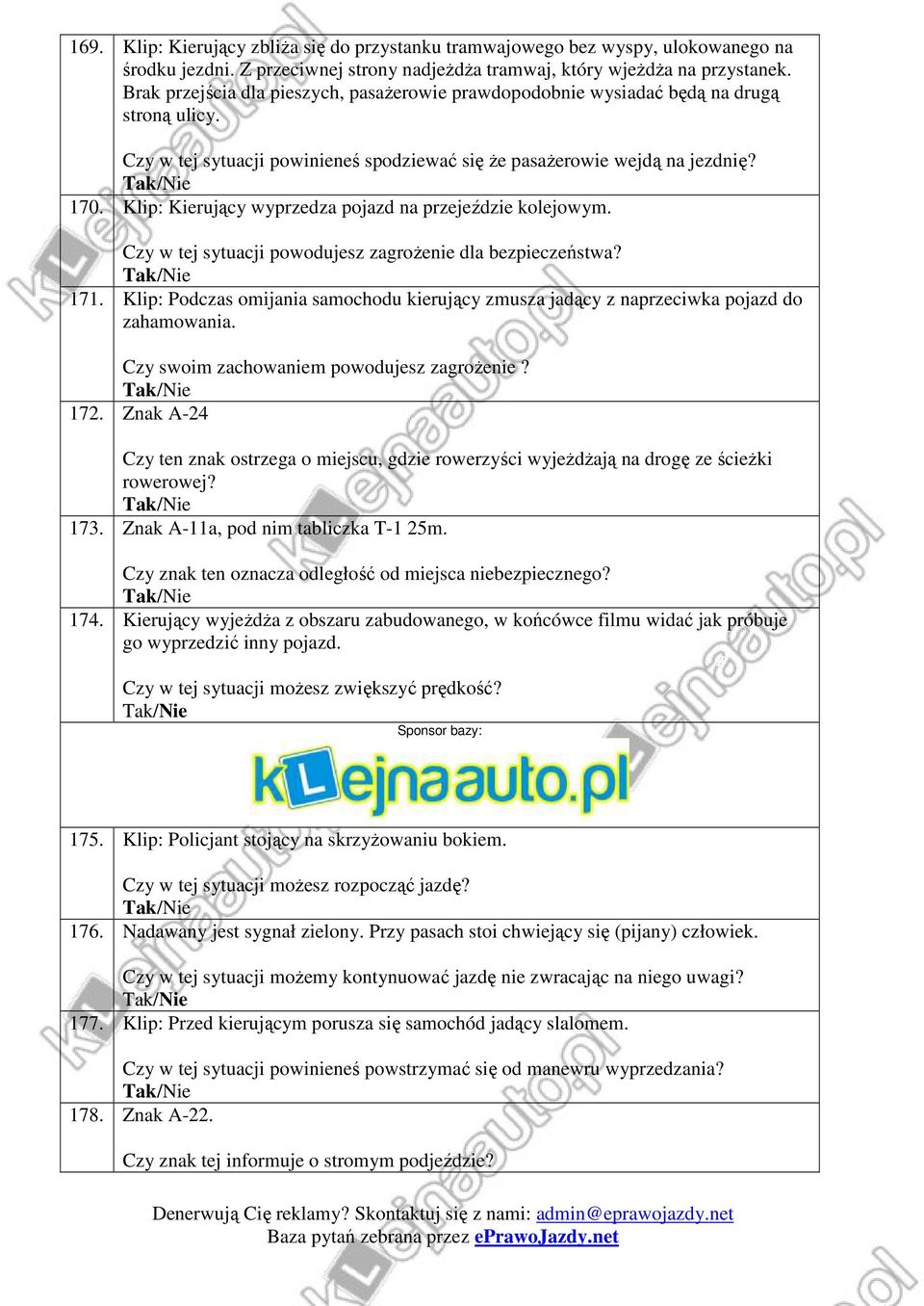 Klip: Kierujący wyprzedza pojazd na przejeździe kolejowym. Czy w tej sytuacji powodujesz zagrożenie dla bezpieczeństwa? 171.