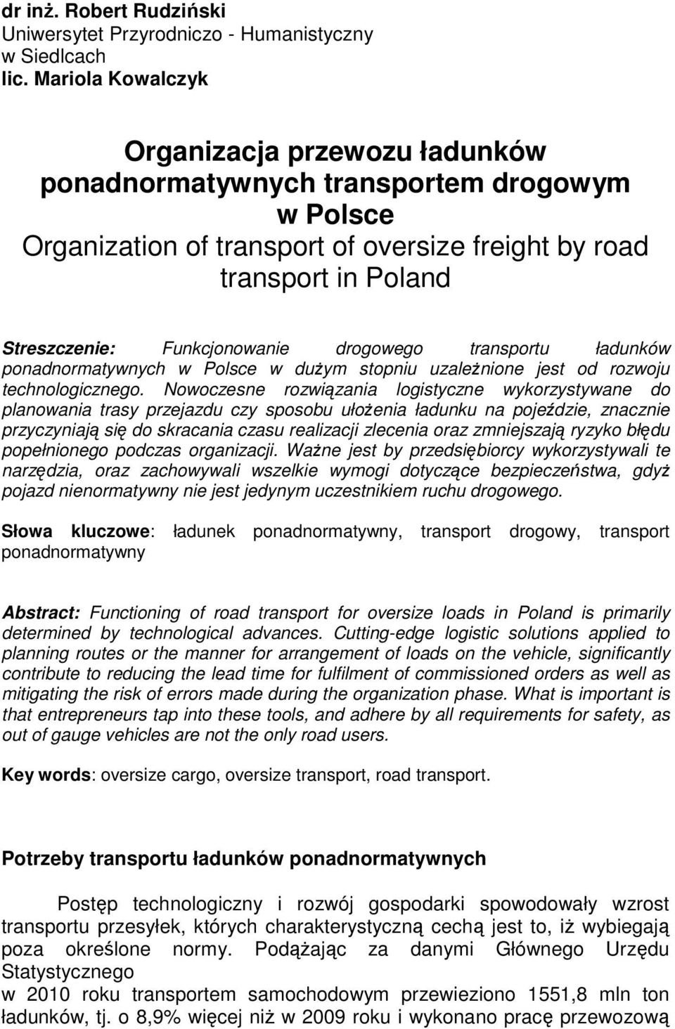 drogowego transportu ładunków ponadnormatywnych w Polsce w dużym stopniu uzależnione jest od rozwoju technologicznego.