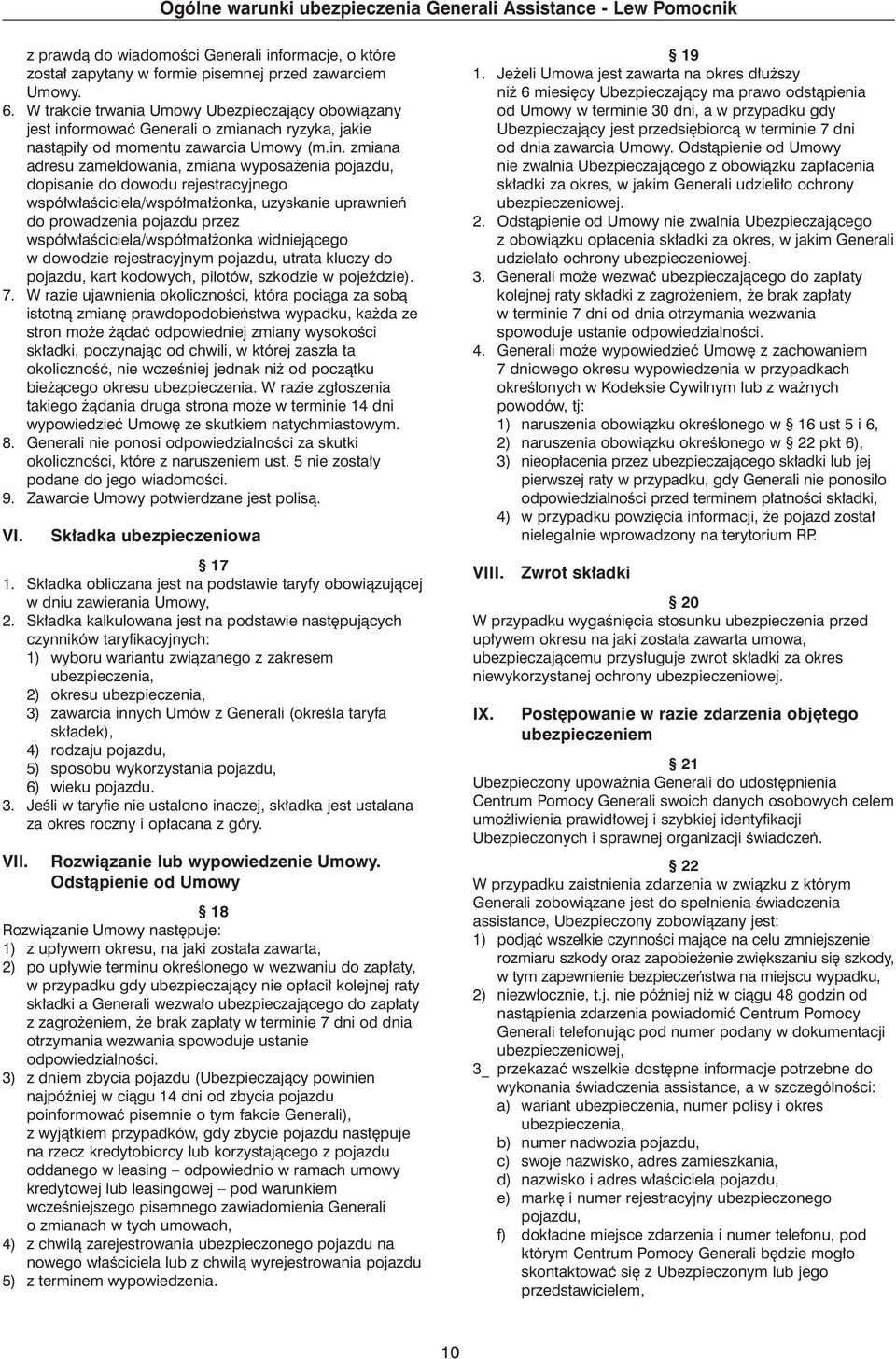 ormowaç Generali o zmianach ryzyka, jakie nastàpi y od momentu zawarcia Umowy (m.in.