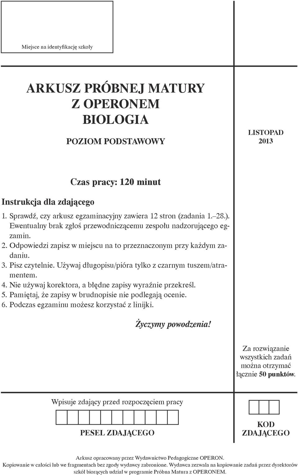 3. Pisz czytelnie. Używaj długopisu/pióra tylko z czarnym tuszem/atramentem. 4. Nie używaj korektora, a błędne zapisy wyraźnie przekreśl. 5. Pamiętaj, że zapisy w brudnopisie nie podlegają ocenie. 6.