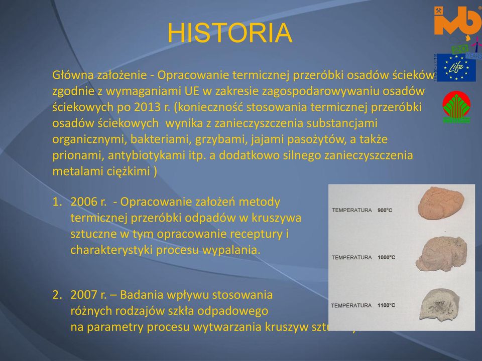 prionami, antybiotykami itp. a dodatkowo silnego zanieczyszczenia metalami ciężkimi ) 1. 2006 r.