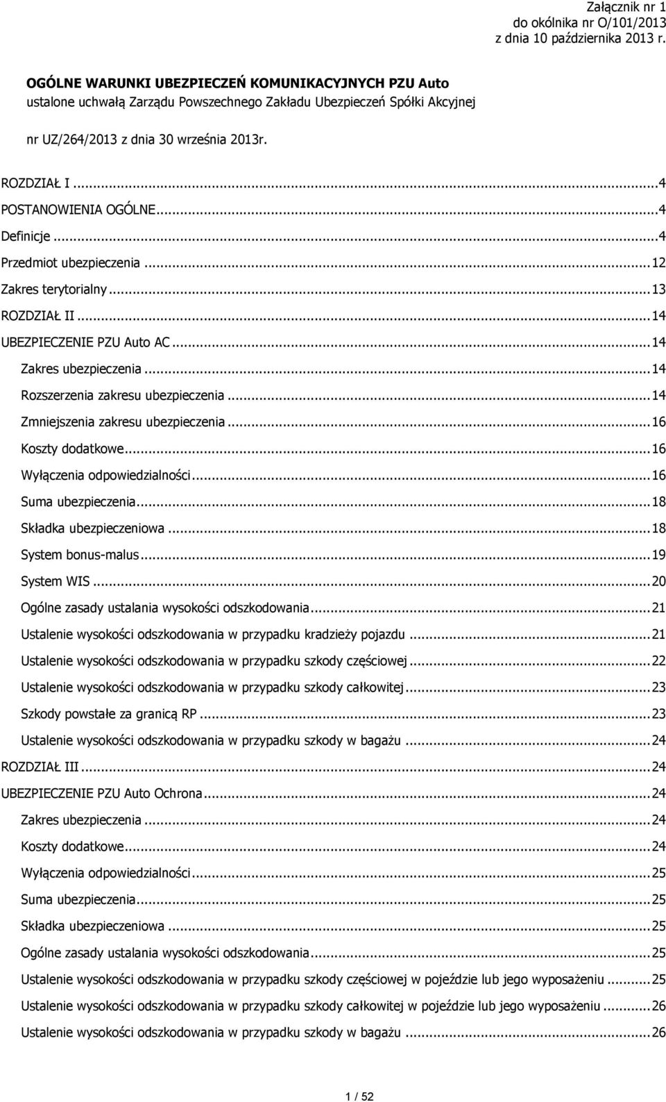 .. 4 POSTANOWIENIA OGÓLNE... 4 Definicje... 4 Przedmiot ubezpieczenia... 12 Zakres terytorialny... 13 ROZDZIAŁ II... 14 UBEZPIECZENIE PZU Auto AC... 14 Zakres ubezpieczenia.