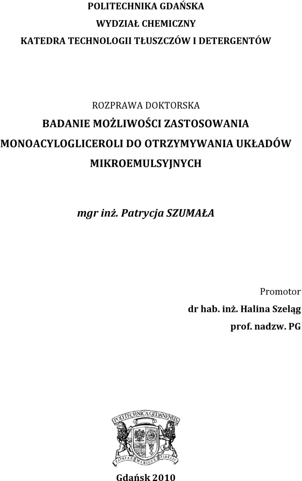 MONOACYLOGLICEROLI DO OTRZYMYWANIA UKŁADÓW MIKROEMULSYJNYCH mgr inż.