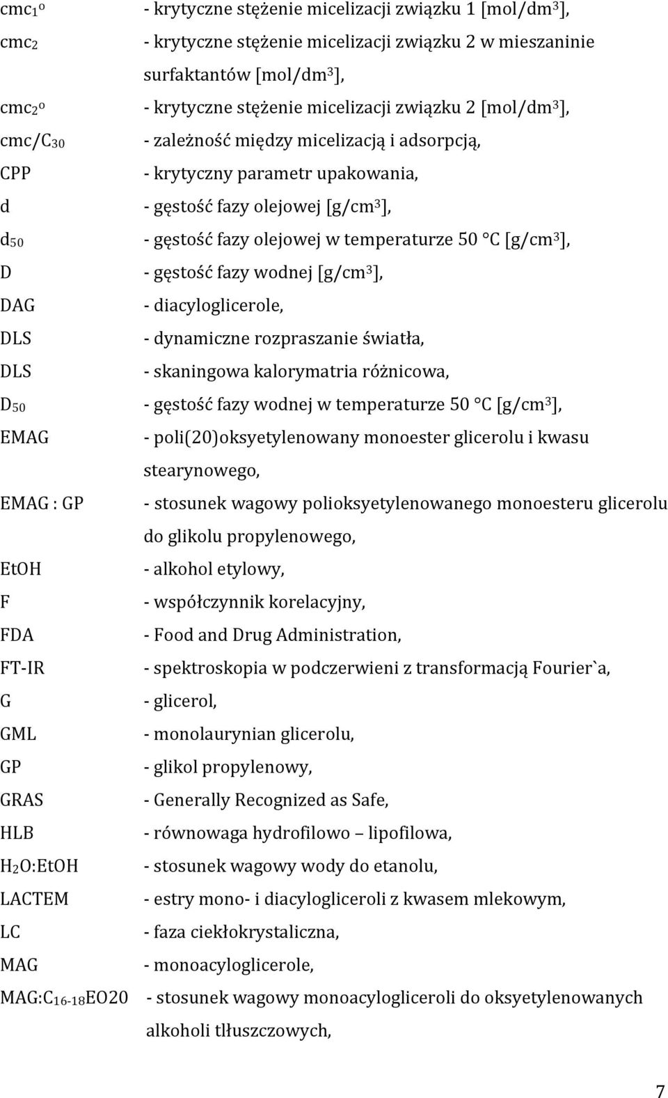 D - gęstość fazy wodnej [g/cm 3 ], DAG - diacyloglicerole, DLS - dynamiczne rozpraszanie światła, DLS - skaningowa kalorymatria różnicowa, D50 - gęstość fazy wodnej w temperaturze 50 C [g/cm 3 ],