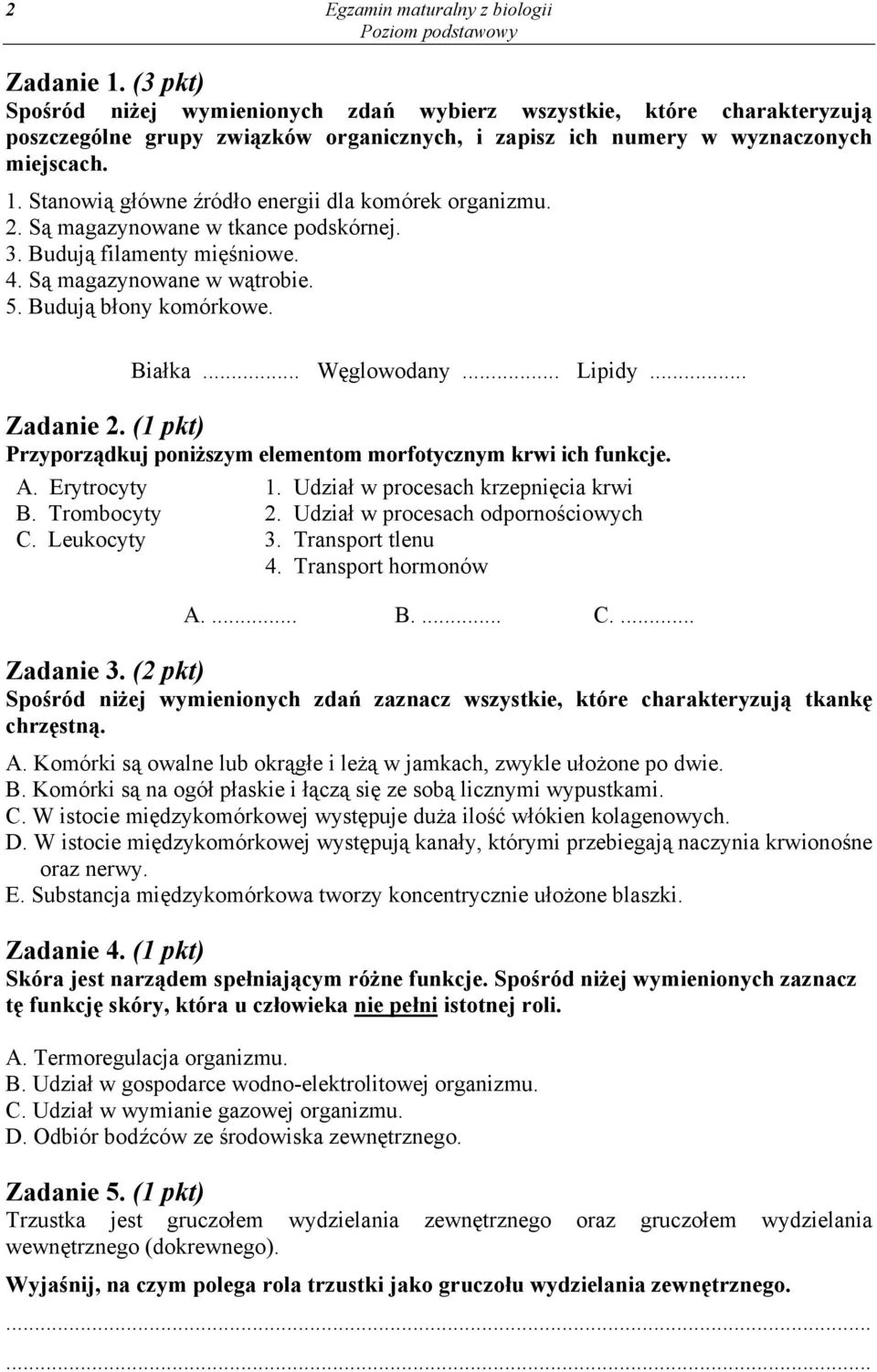 Stanowią główne źródło energii dla komórek organizmu. 2. Są magazynowane w tkance podskórnej. 3. Budują filamenty mięśniowe. 4. Są magazynowane w wątrobie. 5. Budują błony komórkowe. Białka.