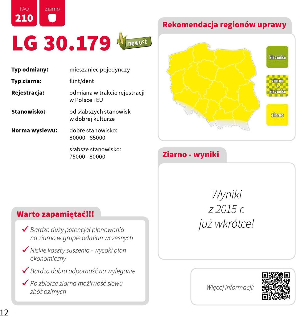 rejestracji w Polsce i EU od słabszych stanowisk w dobrej kulturze dobre stanowisko: 80000-85000 słabsze stanowisko: 75000-80000 Ziarno - wyniki