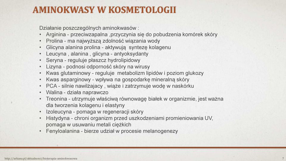 lipidów i poziom glukozy Kwas asparginowy - wpływa na gospodarkę mineralną skóry PCA - silnie nawilżajacy, wiąże i zatrzymuje wodę w naskórku Walina - działa naprawczo Treonina - utrzymuje właściwą