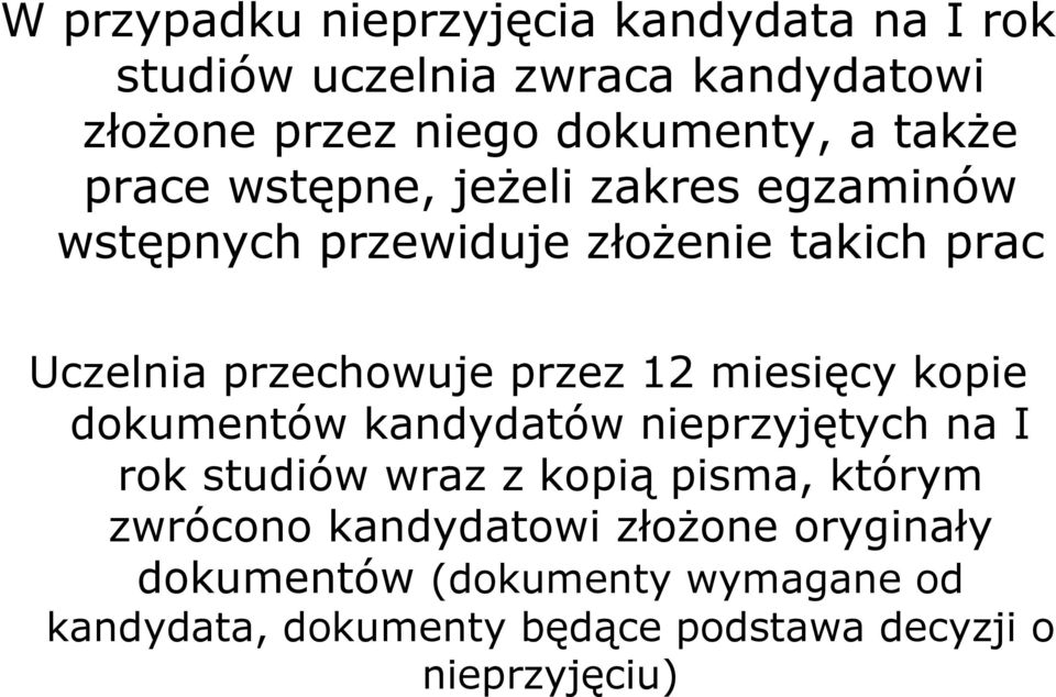 12 miesięcy kopie dokumentów kandydatów nieprzyjętych na I rok studiów wraz z kopią pisma, którym zwrócono