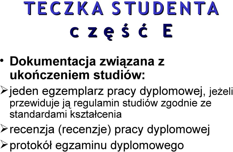 przewiduje ją regulamin studiów zgodnie ze standardami