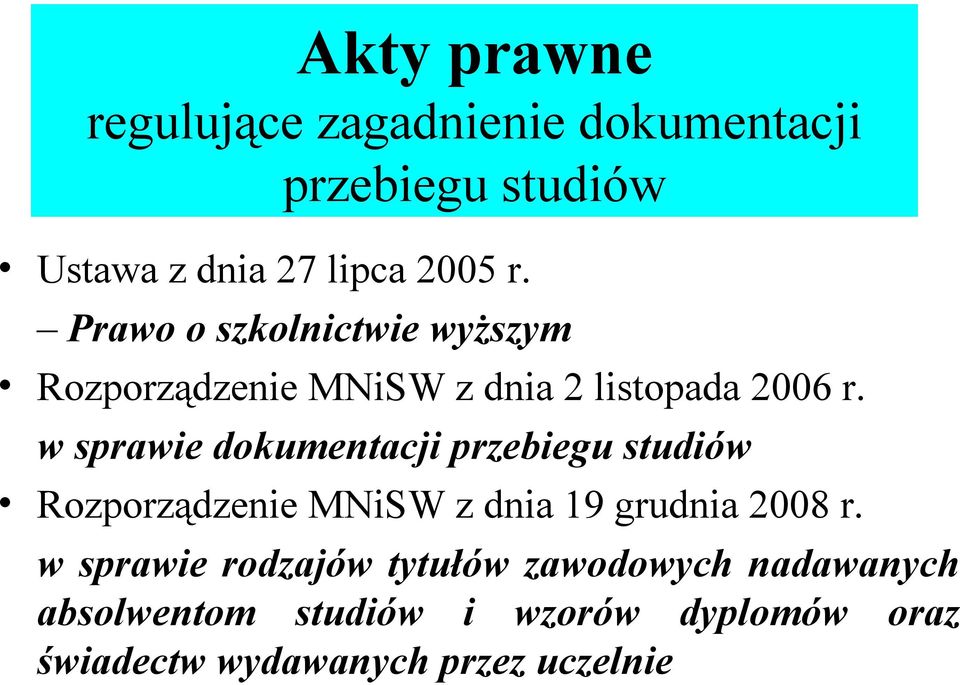 w sprawie dokumentacji przebiegu studiów Rozporządzenie MNiSW z dnia 19 grudnia 2008 r.