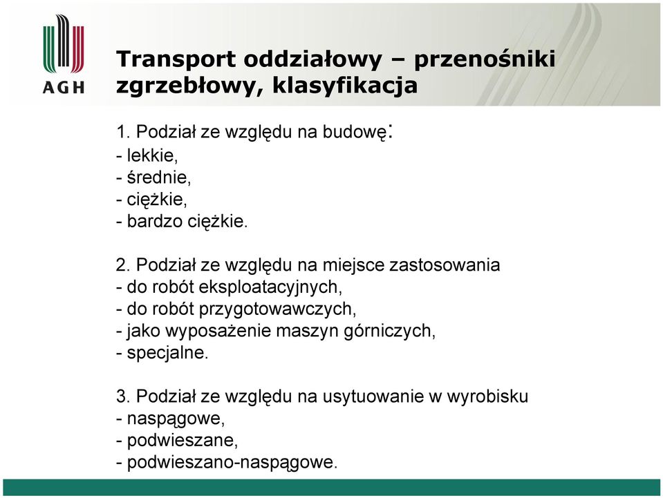 Podział ze względu na miejsce zastosowania do robót eksploatacyjnych, do robót