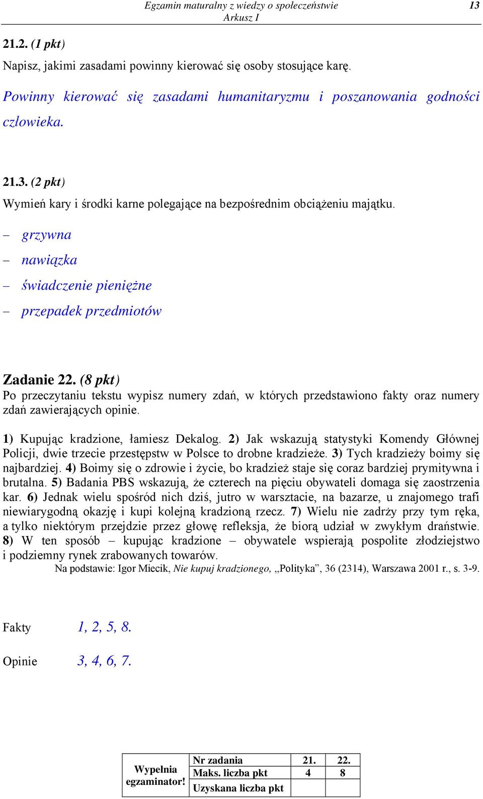 grzywna nawiązka świadczenie pieniężne przepadek przedmiotów Zadanie 22. (8 pkt) Po przeczytaniu tekstu wypisz numery zdań, w których przedstawiono fakty oraz numery zdań zawierających opinie.