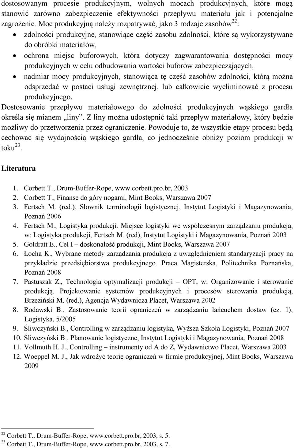 która dotyczy zagwarantowania dostępności mocy produkcyjnych w celu odbudowania wartości buforów zabezpieczających, nadmiar mocy produkcyjnych, stanowiąca tę część zasobów zdolności, którą można