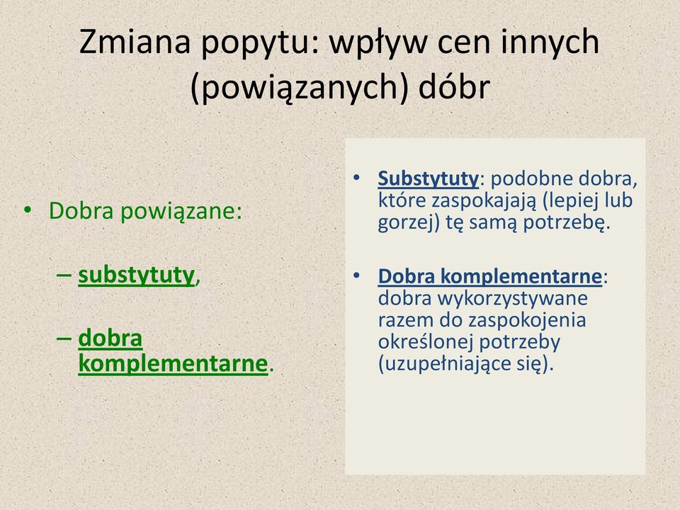 Substytuty: podobne dobra, które zaspokajają (lepiej lub gorzej) tę samą