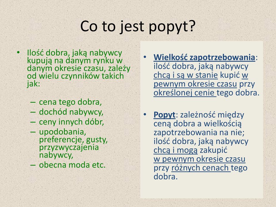 nabywcy, ceny innych dóbr, upodobania, preferencje, gusty, przyzwyczajenia nabywcy, obecna moda etc.