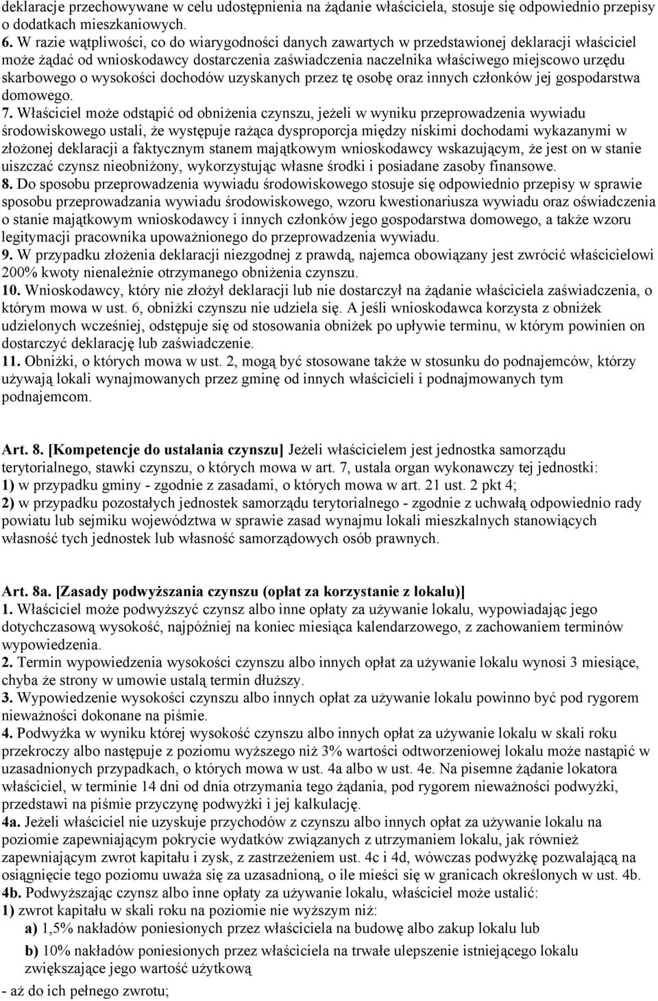 skarbowego o wysokości dochodów uzyskanych przez tę osobę oraz innych członków jej gospodarstwa domowego. 7.