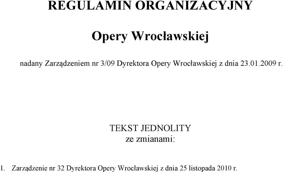 23.01.2009 r. TEKST JEDNOLITY ze zmianami: 1.