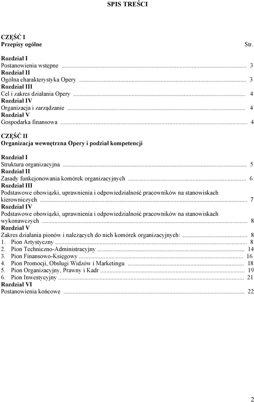 .. 5 Rozdział II Zasady funkcjonowania komórek organizacyjnych... 6 Rozdział III Podstawowe obowiązki, uprawnienia i odpowiedzialność pracowników na stanowiskach kierowniczych.