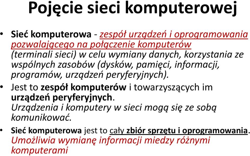 peryferyjnych). Jest to zespół komputerów i towarzyszących im urządzeo peryferyjnych.