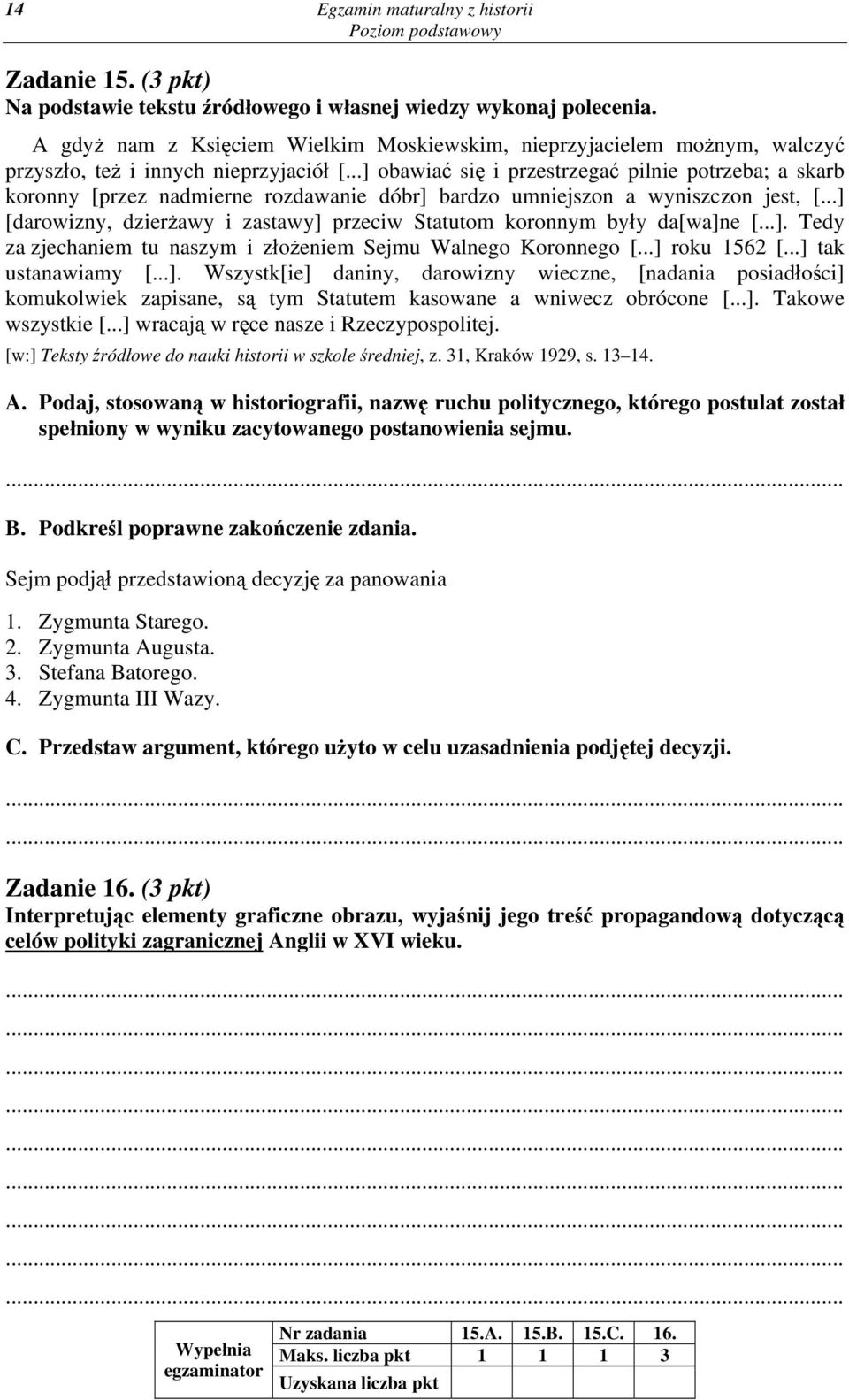 ..] obawiać się i przestrzegać pilnie potrzeba; a skarb koronny [przez nadmierne rozdawanie dóbr] bardzo umniejszon a wyniszczon jest, [.