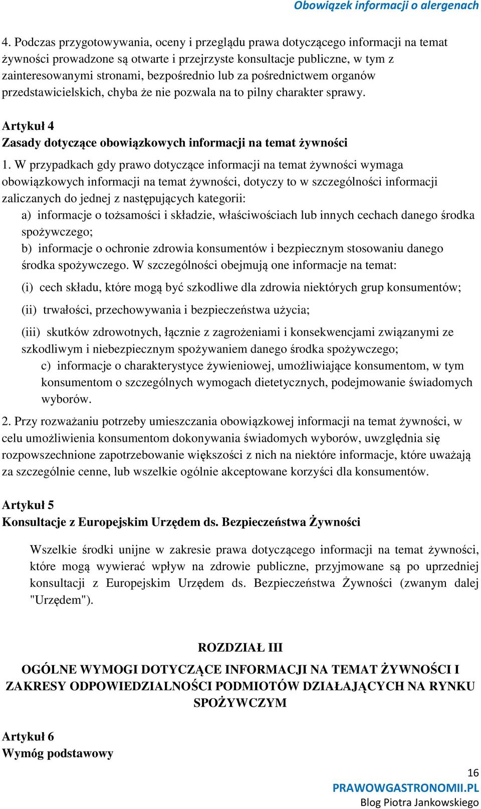 W przypadkach gdy prawo dotyczące informacji na temat żywności wymaga obowiązkowych informacji na temat żywności, dotyczy to w szczególności informacji zaliczanych do jednej z następujących