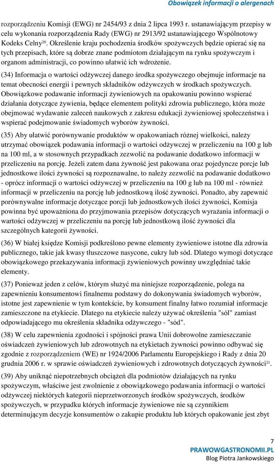 wdrożenie. (34) Informacja o wartości odżywczej danego środka spożywczego obejmuje informacje na temat obecności energii i pewnych składników odżywczych w środkach spożywczych.