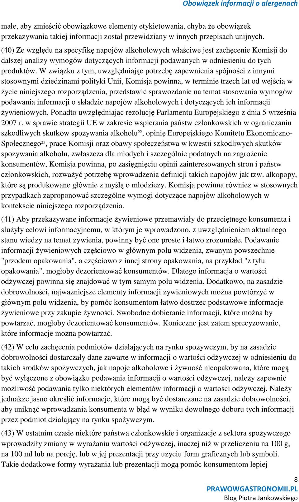 W związku z tym, uwzględniając potrzebę zapewnienia spójności z innymi stosownymi dziedzinami polityki Unii, Komisja powinna, w terminie trzech lat od wejścia w życie niniejszego rozporządzenia,