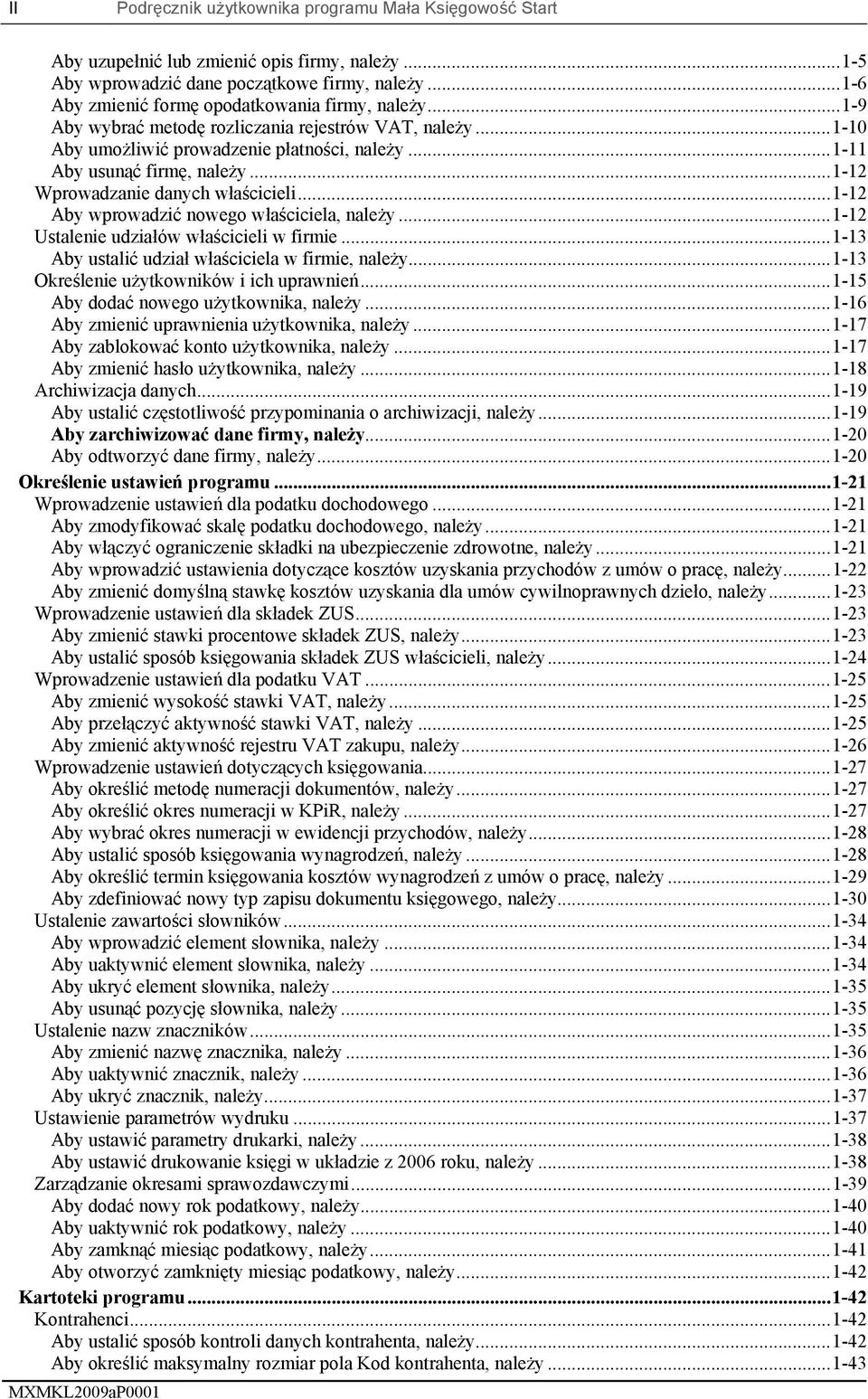 ..1-12 Wprowadzanie danych właścicieli...1-12 Aby wprowadzić nowego właściciela, należy...1-12 Ustalenie udziałów właścicieli w firmie...1-13 Aby ustalić udział właściciela w firmie, należy.