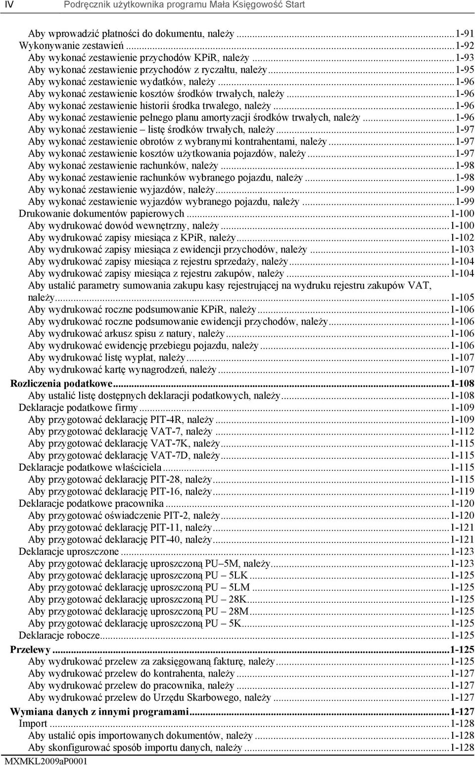 ..1-96 Aby wykonać zestawienie historii środka trwałego, należy...1-96 Aby wykonać zestawienie pełnego planu amortyzacji środków trwałych, należy.