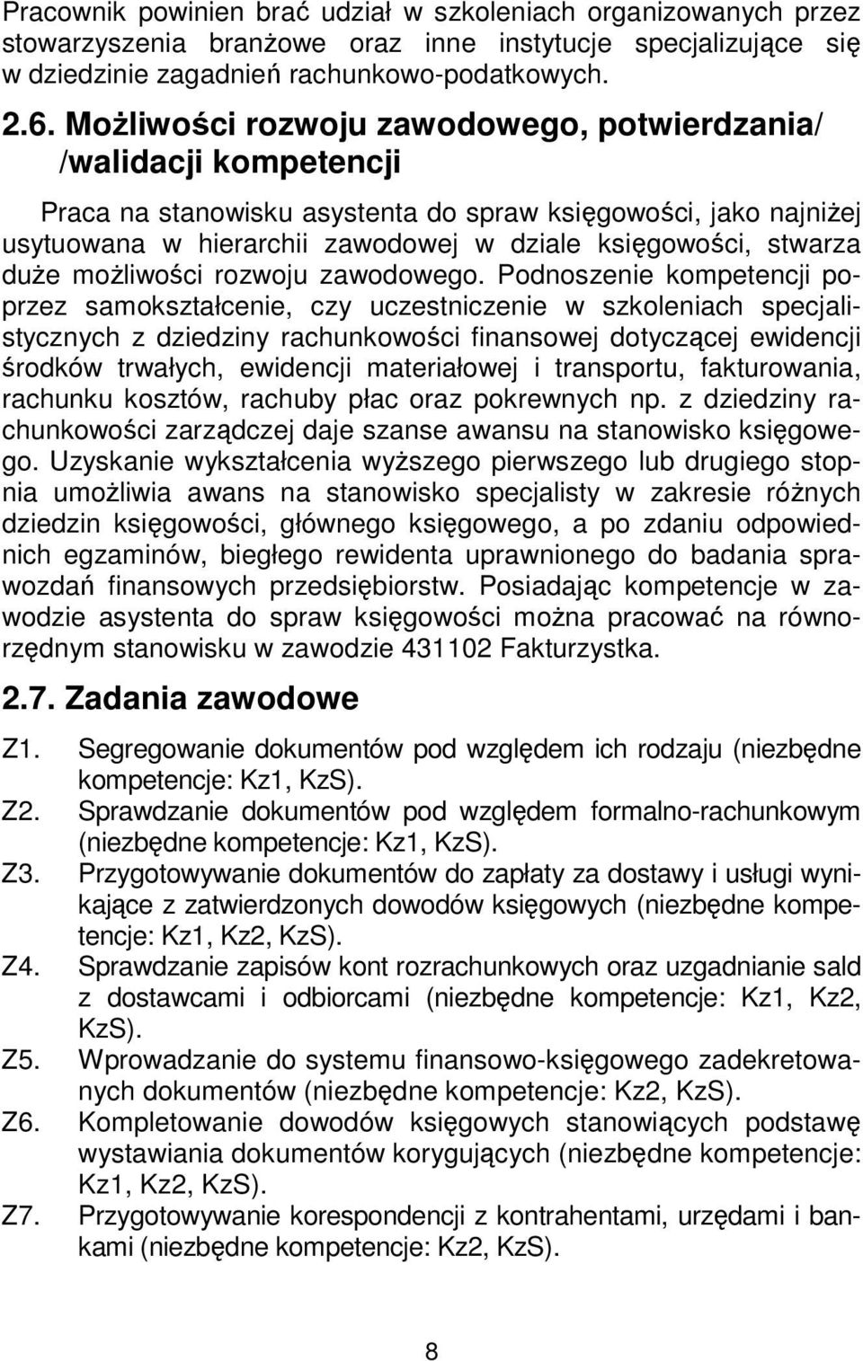 duże możliwości rozwoju zawodowego.