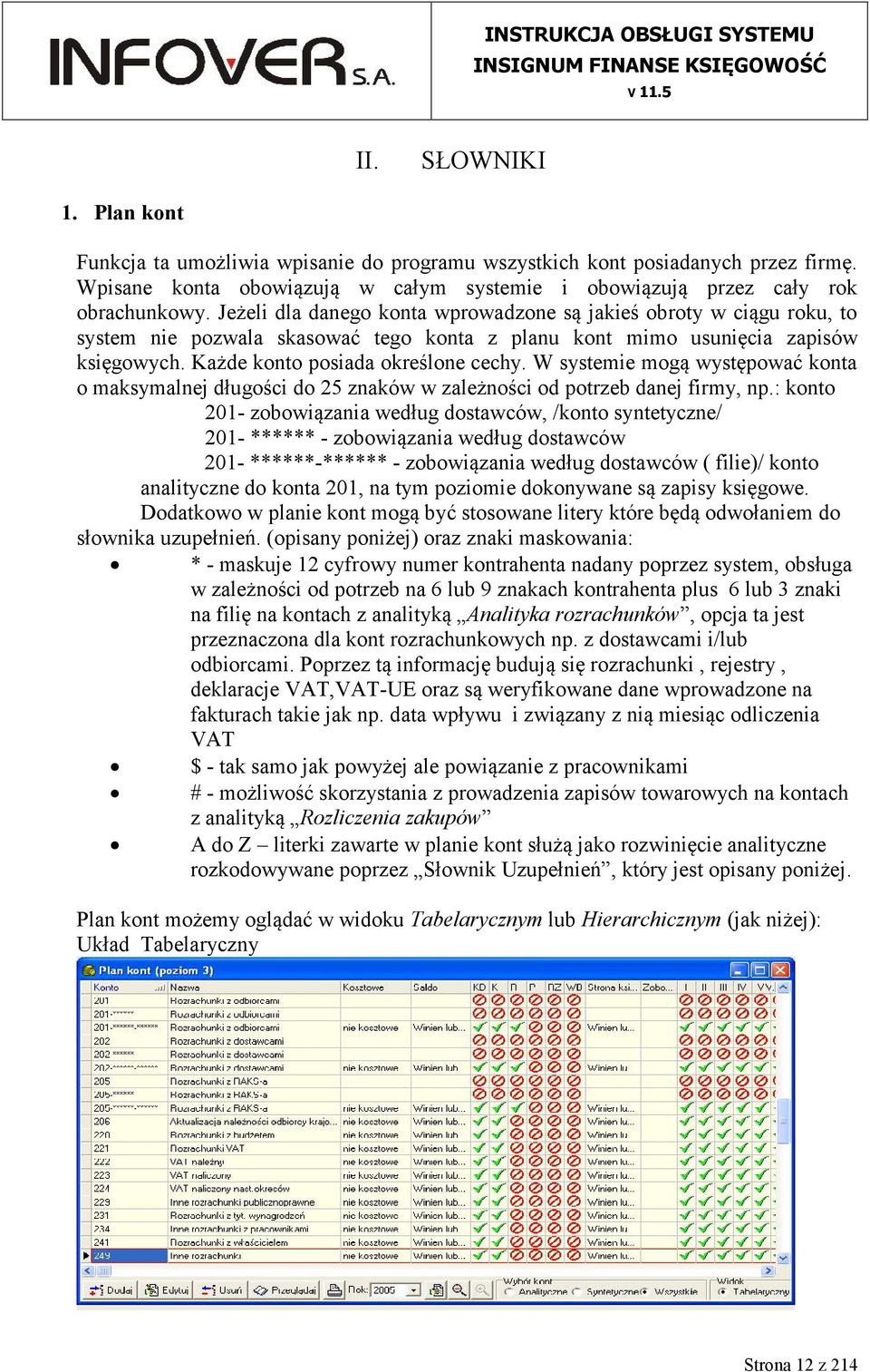 W systemie mogą występować konta o maksymalnej długości do 25 znaków w zależności od potrzeb danej firmy, np.