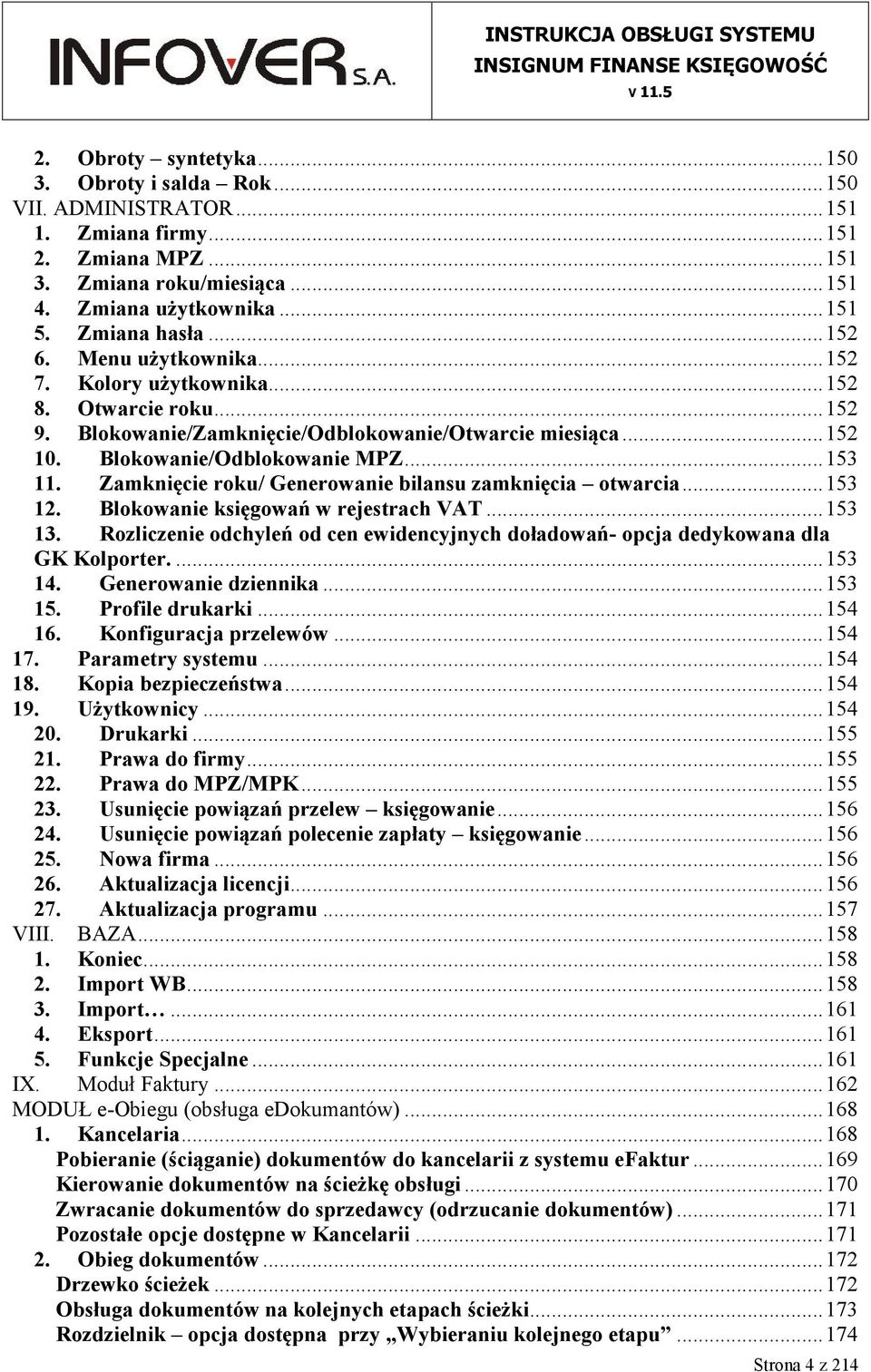 Zamknięcie roku/ Generowanie bilansu zamknięcia otwarcia...153 12. Blokowanie księgowań w rejestrach VAT...153 13.