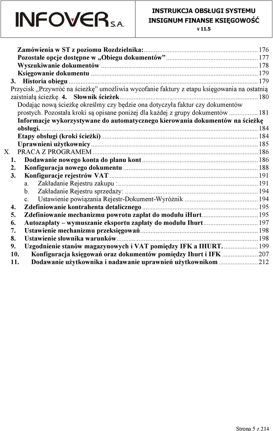 ..180 Dodając nową ścieżkę określmy czy będzie ona dotyczyła faktur czy dokumentów prostych. Pozostała kroki są opisane poniżej dla każdej z grupy dokumentów.