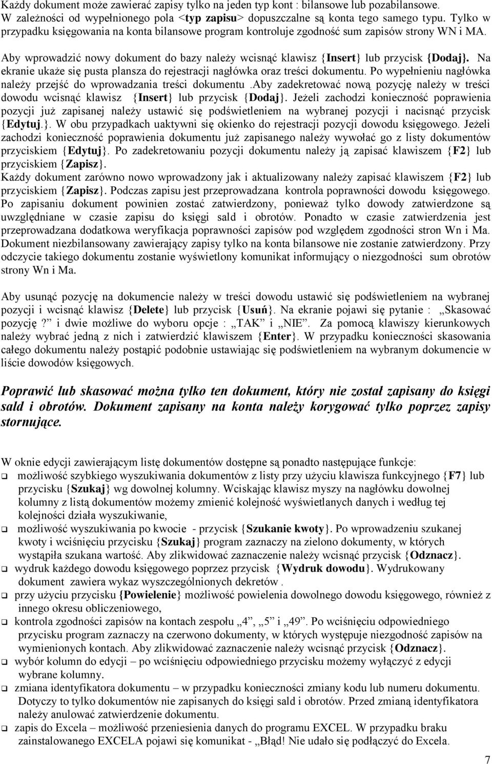 Na ekranie ukaże się pusta plansza do rejestracji nagłówka oraz treści dokumentu. Po wypełnieniu nagłówka należy przejść do wprowadzania treści dokumentu.