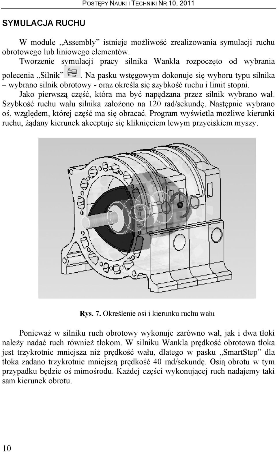 Szybkość ruchu wału silnika założono na 120 rad/sekundę. Następnie wybrano oś, względem, której część ma się obracać.