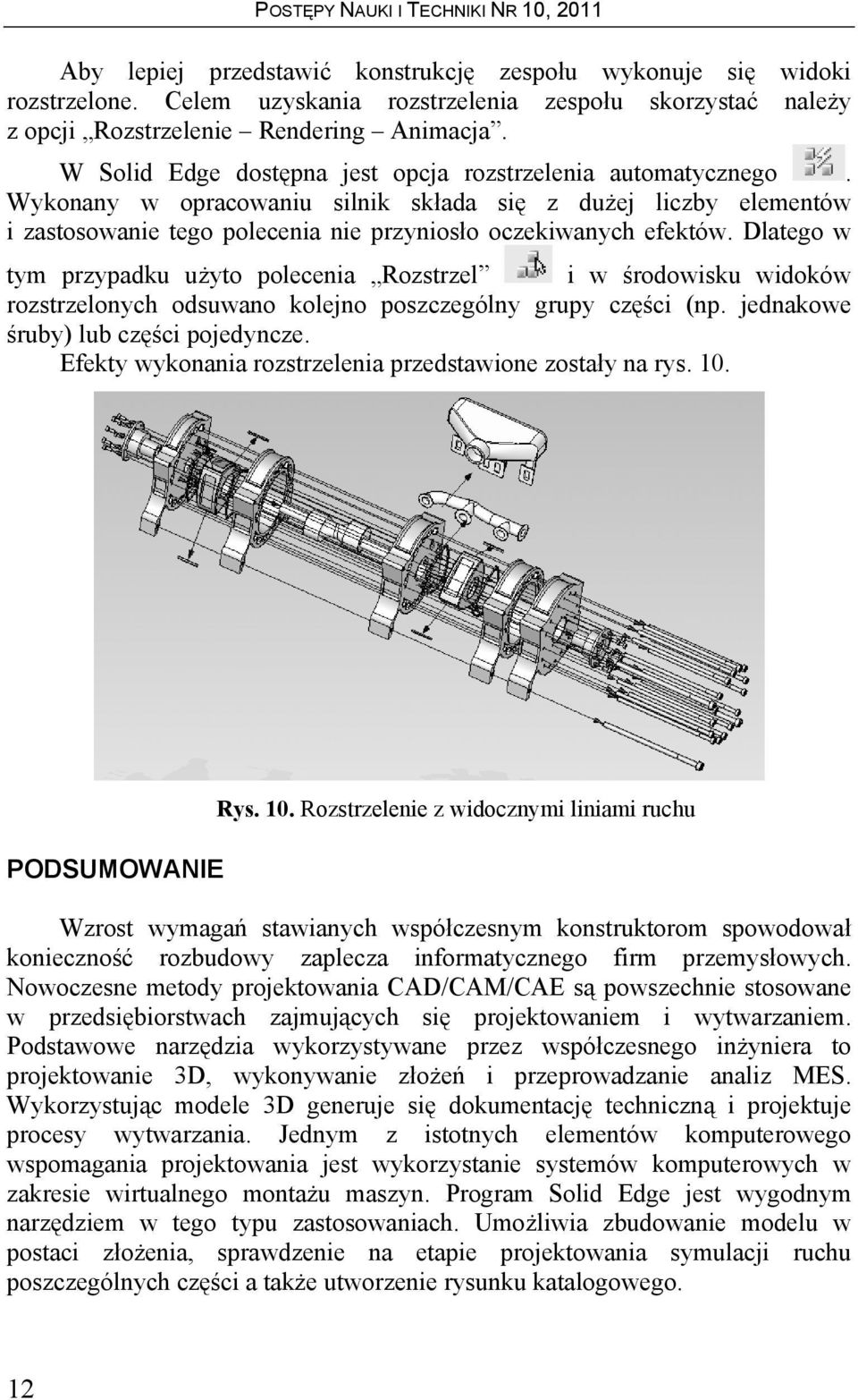 Dlatego w tym przypadku użyto polecenia Rozstrzel i w środowisku widoków rozstrzelonych odsuwano kolejno poszczególny grupy części (np. jednakowe śruby) lub części pojedyncze.