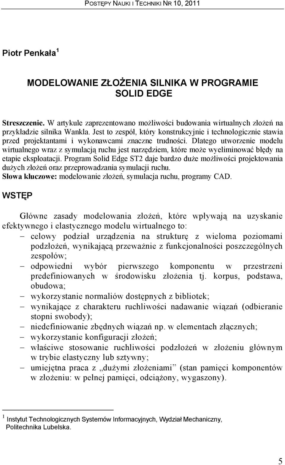 Dlatego utworzenie modelu wirtualnego wraz z symulacją ruchu jest narzędziem, które może wyeliminować błędy na etapie eksploatacji.