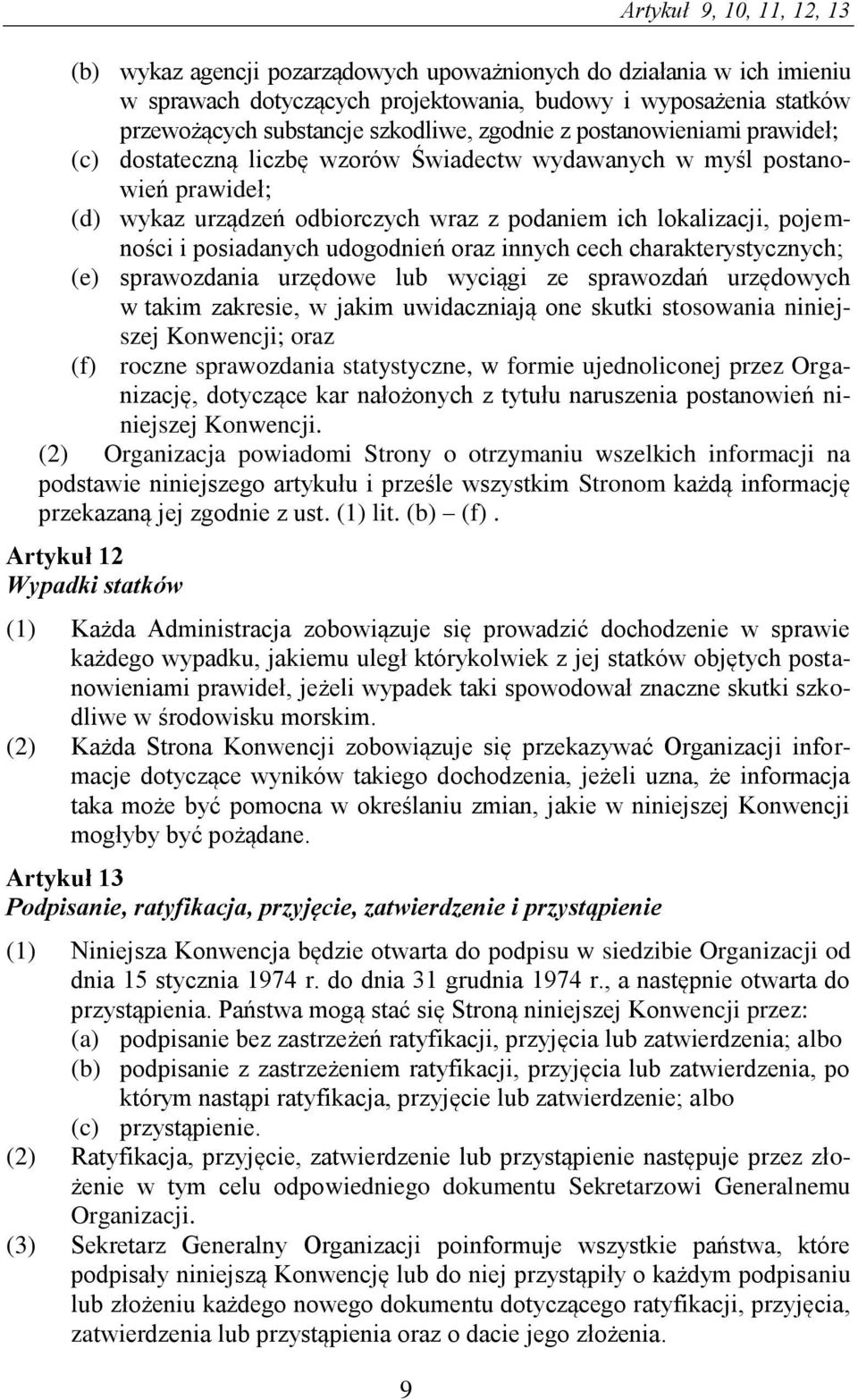 pojemności i posiadanych udogodnień oraz innych cech charakterystycznych; (e) sprawozdania urzędowe lub wyciągi ze sprawozdań urzędowych w takim zakresie, w jakim uwidaczniają one skutki stosowania