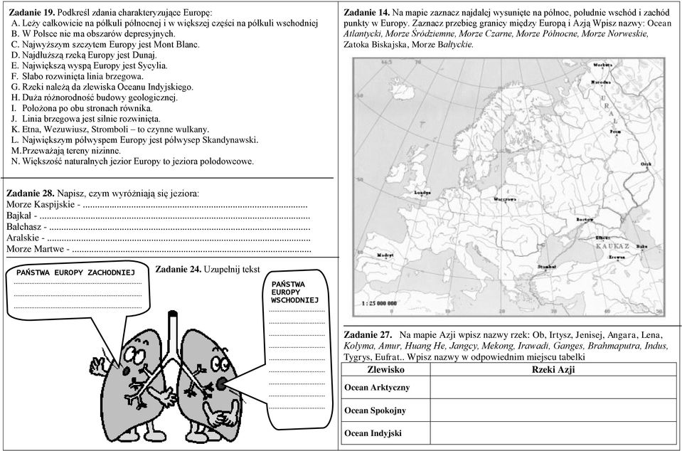 Rzeki należą da zlewiska Oceanu Indyjskiego. H. Duża różnorodność budowy geologicznej. I. Położona po obu stronach równika. J. Linia brzegowa jest silnie rozwinięta. K.